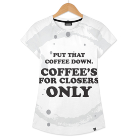 Glengarry glen ross - coffees for closers only