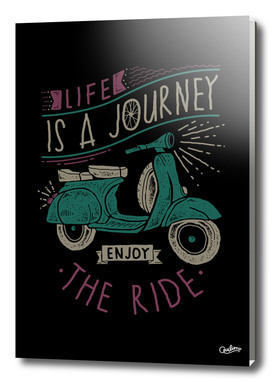 Life is a Journey, Enjoy the Ride