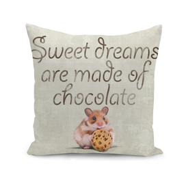 Sweet dreams are made of chocolate