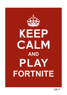 Keep calm and play Fortnite