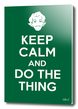 Keep calm and do the thing