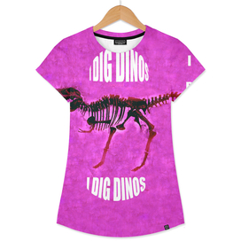 I Dig Dinos t shirt design Pink