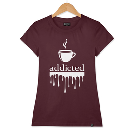 Addicted to coffee