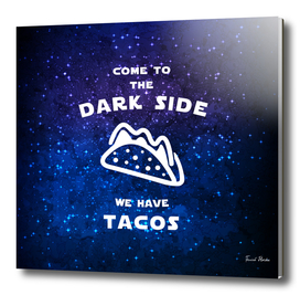 Come to the dark side, we have tacos
