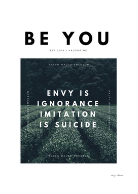 Envy Is Ignorance Imitation Is Suicide