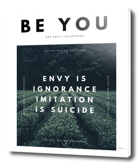 Envy Is Ignorance Imitation Is Suicide
