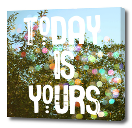 Today Is Yours