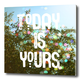 Today Is Yours