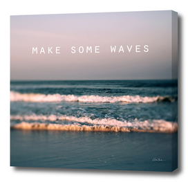 Make Some Waves