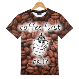 Coffee first, ok