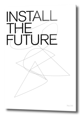THE FUTURE SERIES / INSTALL