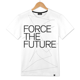 THE FUTURE SERIES / FORCE