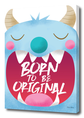 Born To Be Original | Blue Monster