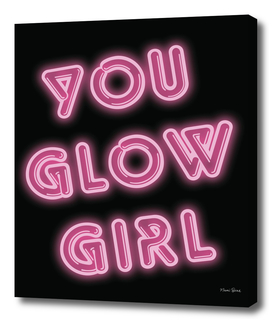 YOU GLOW GIRL Hot Pink Neon Sign