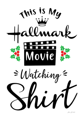 This is my Hallmark Movie Watching Shirt