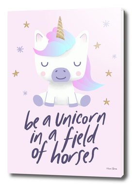 Be A Unicorn In A Field Of Horses