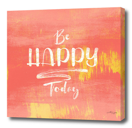 Be HAPPY Today