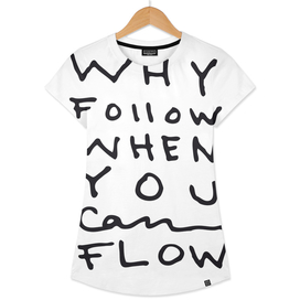 Why Follow When You Can Flow
