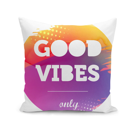 Good Vibes Only, watercolor typography poster, motivational