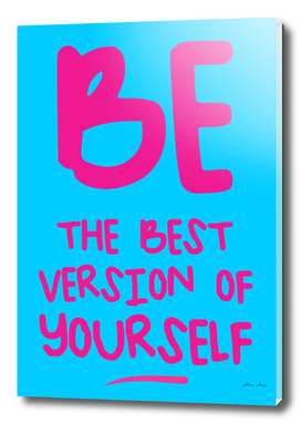 BE THE BEST VERSION OF YOURSELF, typography poster,