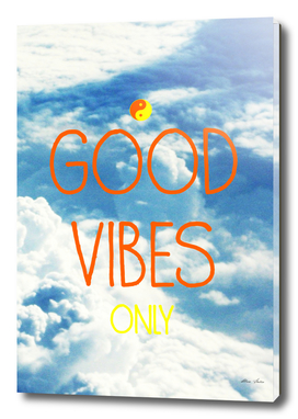 Good Vibes Only, Blue Sky and Clouds