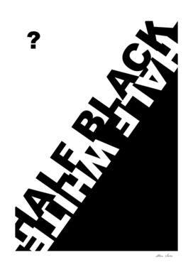 Half Black, Half White? typography poster