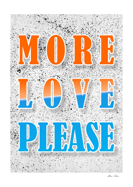 More Love Please, typography poster