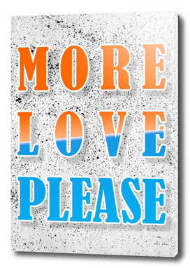 More Love Please, typography poster