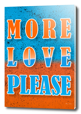 More Love Please