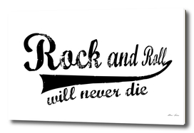 Rock and Roll Will Never Die
