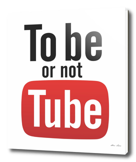 Youtube To be or not TUBE