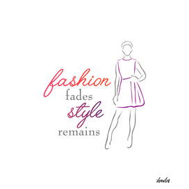 Fashion fades Style remains inspirational quote fashionista
