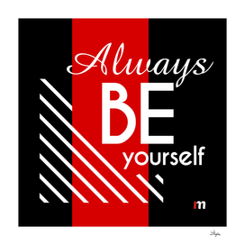 Always BE Yourself