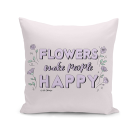Flowers Make People Happy / Typography Quote