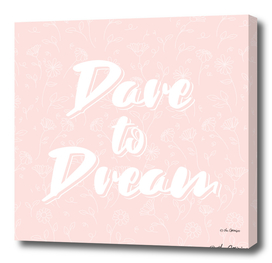 Dare To Dream / Typography Quote