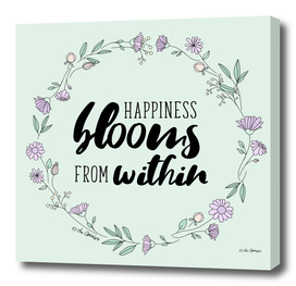 Happiness Blooms From Within / Typography Quote