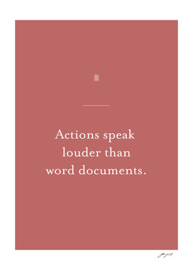 Actions speak louder than word documents
