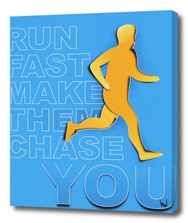 Run Fast Make Them Chase You