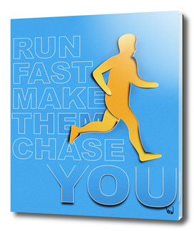 Run Fast Make Them Chase You