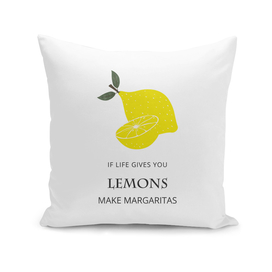 If life Gives You Lemons, Make Margaritas