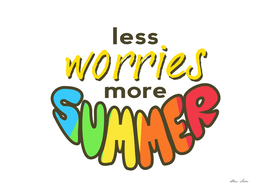 Less Worries More Summer Positive Saying