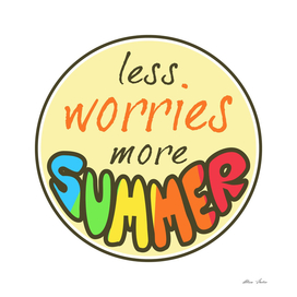 Less Worries More Summer Positive Saying Summer Colors