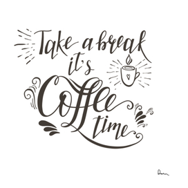 Take a break it's coffee time