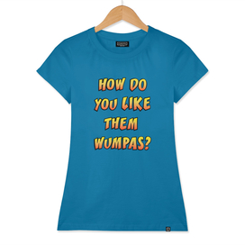 How Do You Like Them Wumpas