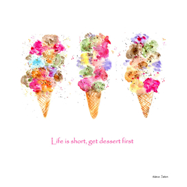 Life is short, get dessert first watercolor ice cream
