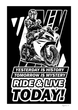 Ride and Live Today!