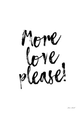 More love please!