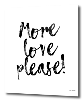 More love please!