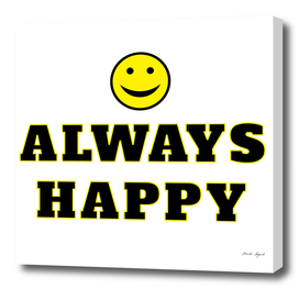 Always happy text and smile positive image