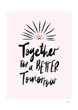 Today for a Better Tomorrow #kindness #positivevibes